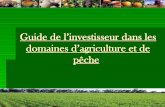 Guide de l’investisseur dans les domaines d’agriculture et de pêche de l... · 2009-03-27 · production à l’exclusion de la production du yaourt. Production de fromage à