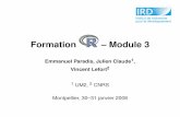 Formation – Module 3ape-package.ird.fr/ep/diapo_formation_R3.pdfFormation – Module 3 Emmanuel Paradis, Julien Claude1, Vincent Lefort2 1 UM2, 2 CNRS Montpellier, 30–31 janvier