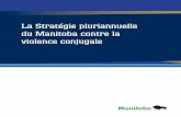 La Stratégie pluriannuelle du Manitoba contre la violence ... · 1 Message de la ministre 2 Introduction 2 Le processus de préparation de la Stratégie 3 Quelques données sur la