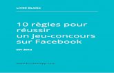 10 règles pour réussir un jeu-concours sur Facebookblog.kontestapp.com/fr/files/10_regles_concours_facebook.pdf5 / Proposez des dotations alléchantes Essayez, dans la mesure du