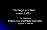 Damage control rescuscitation...damage control resuscitation (Holcomb, J Trauma 2007-2008): prise en compte triade létale Prévention coagulopathie: enjeu prioritaire de la prise