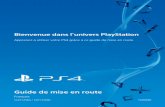 Bienvenue dans l’univers PlayStation · Guide de mise en route Français Bienvenue dans l’univers PlayStation Apprenez à utiliser votre PS4 grâce à ce guide de mise en route.