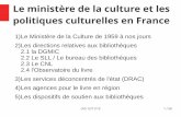 Le ministère de la culture et les politiques culturelles ......Le ministère de la culture et les politiques culturelles en France 1)Le Ministère de la Culture de 1959 à nos jours