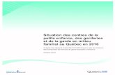 Situation des centres de la petite enfance, des Situation des centres de la petite enfance, des garderies et de la garde en milieu familial au Québec en 2016 Ministère de la Famille