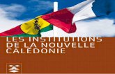 Les institutions de La nouveLLe CaLédonie de la Nouvelle...3 Les institutions de la Nouvelle-Calédonie sont le fruit d’un long cheminement entre affrontements, négociations et