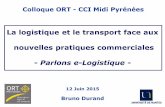 La logistique et le transport face aux nouvelles pratiques ... · La logistique et le transport face aux nouvelles pratiques commerciales - Parlons e-Logistique - 12 Juin 2015 Bruno