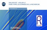 Dialogu’IST - Atelier #7 FAIRe vivre les données de la ...renatis.cnrs.fr/IMG/pdf/synthese_DialoguIST7.pdf · •Mise en œuvre de Dataverse à l’Inra par Esther Dzalé Yeumo,