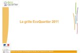 La grille EcoQuartier 2011 - Ministère de la Transition écologique et ... · Et quoi qu'il en soit : un projet urbain, inscrit dans un territoire, en réponse à des enjeux locaux