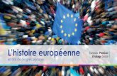 L’histoire européenneec.europa.eu/assets/epsc/files/the-european-story_epsc_fr_web.pdf · 1 Le 60e anniversaire de la signature des traités de Rome est l’occasion de mener une