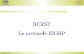 RCRSF Le protocole EIGRP - univ-reims.frlsteffenel/cours/... · 5 secondes sur un LAN ou connexion PPP 60 secondes sur un WAN multi-points comme Frame Relay Quand une modifcation
