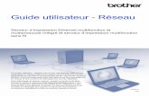 Guide utilisateur - Réseau€¦ · Vous trouverez aussi des informations sur les protocoles pris en charge et des conseils de dépistage des pannes détaillées. Pour télécharger