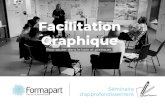 Facilitation Graphique - Formapart · Elle utilise la facilitation visuelle dans ses activités de facilitatrice en intelligence collective et ses formations depuis de nombreuses