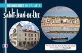 DÉCOUVERTE DE LA VILLE · 2017-03-09 · Saint-Jean-de-Luz devient alors ville noble. Le trois-mâts évoque l’importance et la richesse du port depuis le XVe siècle. Saint-Jean-de-Luz