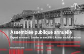 Assemblée publique annuelle - Jacques Cartier Bridge...Assemblée publique annuelle Expert innovant | Leader en mobilité | Acteur social et urbain 23 novembre 2018 . Déroulement