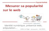 Mesurer sa popularité sur le webgilleslepage.fr/ressources/etourisme/Mesurer_sa_popularite_web.pdf · l'excellent dossier "Comment évaluer gratuitement sa popularité sur internet"