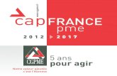 FRANCE - cgpme48.comcgpme48.com/topic1/capfrancepme-2012-2017.pdf · La CGPME explore donc des voies nouvelles pour offrir davantage de visibilité, se pencher sur les avantages sociaux,