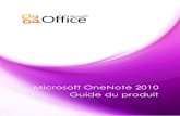 Microsoft OneNote 2010 Guide du produit · Plus rapide que la mémoire, plus facile à interroger qu’une pile de dossiers, Microsoft® OneNote® 2010 offre un seul et même emplacement