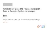 Achieve Fast Close and Finance Innovation Even in Complex ... · PDF file Enel Fast Closing 2.0: in scope processes 13/09/2018 8 Organize Fast Closing operations through the SAP Financial