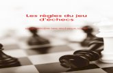 Les règles du jeu d’échecs...Les règles o cielles du jeu d'échecs sont disponibles en anglais sur le site de la Fédération Internationale des Echecs (FIDE) àcette adresse.