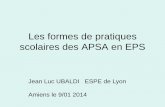 Les formes de pratiques scolaires des APSA en EPSeps.ac-amiens.fr/IMG/pdf/UBALDI_-_FPS_en_EPS.pdf · -modes de propulsion, d'équilibration, de perception de soi, de coordination