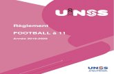 Règlement FOOTBALL à 11 - UNSS · La réglementation du football à 11 à l’UNSS s’appuie sur les Lois du jeu de l’IFAB 2018/2019 (The International Football Association Board)