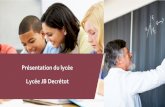 Présentation du lycée Lycée JB Decrétotdecretot-lyc.spip.ac-rouen.fr/IMG/pdf/presentation_lycee... · 2020-05-11 · Journées portes ouvertes : La journée spéciale post-a n’a