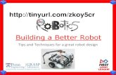 Building a Better Robot - GRASP lab · 2019-12-19 · Weight and Balance (cont.) •Long Robot (dragster) –Takes more force to turn, even if not front-heavy –Center of mass is