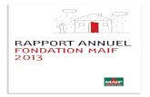 Rapport annuel Fondation MAIF 2013 › pieces-jointes › mf-rapport... · 2014-09-11 · Rapport annuel Fondation MAIF 2013 La Fondation MAIF aura vingt-cinq ans en 2014. Comment