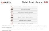 Digital Asset Library – DAL · Digital Asset Library – DAL. Accès et permissions utilisateur. Dossiers personnalisés. Page d’accueil et connexion utilisateur. Parcourir et