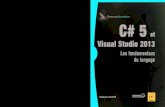 C# 5 Visual Studio 2013 C# 5 C# 5 et Visual Studio 2013multimedia.fnac.com/multimedia/editorial/pdf/9782746092648.pdf · C# 5 et Visual Studio 2013 29,90 € ISBN : 978-2-7460-9264-8