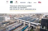 TRAVAUX SPECTACULAIRES EN GARE DE RENNES LES 23-24 ET … · TRAVAUX SPECTACULAIRES EN GARE DE RENNES LES 23-24 ET 30-31 JANVIER 2016 En 2017, Rennes accueillera la Ligne à Grande