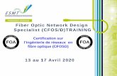 Fiber Optic Network Design Specialist …...Présentation La certification CFOT est la première des certifications FOA. Elle permet de certifier les compétences de base pour travailler