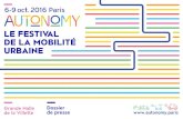 6-9 oct. 2016 Paris › pdf4 › INF_Autonomy_2016_DP.pdfAutonomy, le festival de la mobilité urbaine Autonomy est un festival inédit consacré à la mobilité urbaine qui se déroulera
