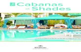 The Cabanas at Shades - Hilton ... THE CABANAS AT SHADES All Cabana Packages Include: 10 x 10 Covered Awning with Surrounding Curtains for Adjusted Lighting Preference 1 Day Bed and