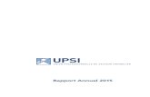 Rapport Annuel 2015 - UPSI › content › documents › rapportannuel_2015_FINAL.pdf · 2019-02-14 · UPSI Rapport Annuel 2015 3 Chers Collègues, Chers Amis, L’analyse de l’activité