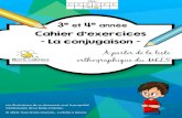 3e et 4e Cahier d’exercices - La conjugaison › wp-content › uploads › ... · En conjugaison, le travail sur la formation des verbes amène l’élève à découvrir et à