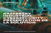 KASPERSKY INDUSTRIAL CYBERSECURITY : PRÉSENTATION DE … · CYBERSÉCURITÉ INDUSTRIELLE DIGNE DE CONFIANCE Leader reconnu dans la cybersécurité et la protection industrielle8,