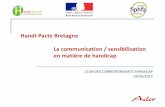 Handi-Pacte Bretagne La communication / sensibilisation en ... · Rendre plus attractif l’établissement pour les TH comme pour les partenaires externes Trois approches autour de
