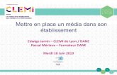 Mettre en place un média dans son établissement · Mettre en place un média dans son établissement Edwige Jamin – CLEMI de Lyon / DANE Pascal Mériaux – Formateur DANE Mardi