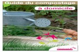 Guide du compostage à domicile · Les bonnes raisons de composter à domicile Limiter les allers-retours en déchèterie en compostant une partie de ses déchets du jardin Produire