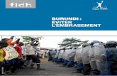 BURUNDI : ÉVITER L’EMBRASEMENT · membre au Burundi, la FIDH a déployé une mission au Burundi du 11 au 18 février 2015, pour enquêter sur le contexte politique et sécuritaire