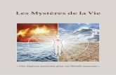 Les Mystères de la Vie - rose-croix.org · de croyance et n’ont pas vraiment pour vocation de répondre aux ques-tions que l’on peut se poser sur les mystères de l’existence.