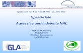 Speed-Date: Agressive und Indolente NHL - lymphome · Speed-Date: Agressive und Indolente NHL. Prof. Dr. M. Dreyling. Med. Klinik III. Klinikum Grosshadern LMU/München. internet: