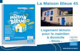 La Maison Bleue 41 - Ministère de la Transition ...webissimo.developpement-durable.gouv.fr/IMG/pdf/2-1-_La_maison_… · La Maison Bleue : la maison du « bien vivre » Née de la