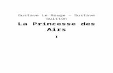 La Princesse des Airs I - Ebooks gratuits€¦  · Web viewEt le docteur répéta encore son avertissement, en reconduisant, jusqu’à la porte, le futur capitaine de la Princesse