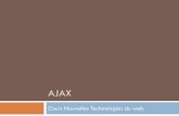 AJAX - Freejlguillaume.free.fr/www/documents/teaching/ntw1011/LI385_C2_Ajax… · AJAX se base sur XmlHttpRequest Initialement développé par Microsoft (!), en tant qu'objet ActiveX,