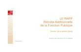 LE RAFP Retraite Additionnelle de la Fonction Publique · 2017-05-19 · Le RAFP – Présentation du régime additionnel – Direct ion des retraites et de la solidarité - février
