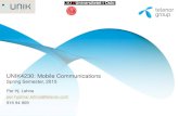 UNIK4230: Mobile Communications - its-wiki.no · 6 05.02.2015 UNIK4230 Mobile Communications. Network Architecture ... –Establishment, maintenance, and release of bearers • Connection