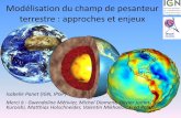 Modélisation du champ de pesanteur terrestre : …...Surface de référence des altitudes GEOIDE ELLIPSOIDE • Les mesures GPS donnent la hauteur par rapport à l’ellipsoide terrestre
