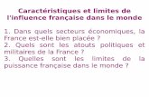 Caractéristiques et limites de l'influence française dans le monde …ddata.over-blog.com/xxxyyy/2/21/09/31/puissance-de-la... · 2020-04-08 · ou encore la gastronomie française